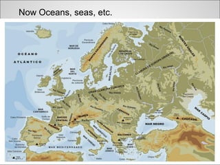 Now Oceans, seas, etc.
 