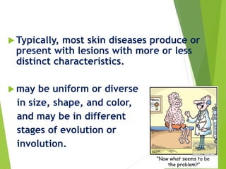 physical exam for skin such as petechia purpura erythema | PPTX