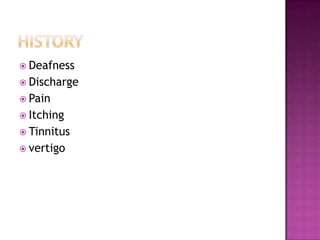 HistoryDeafnessDischargePainItchingTinnitusvertigo