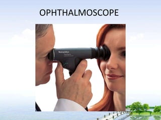 OPHTHALMOSCOPE
 
