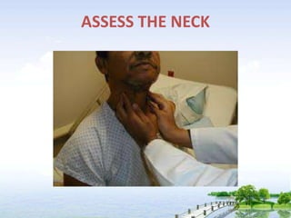 ASSESS THE NECK
 
