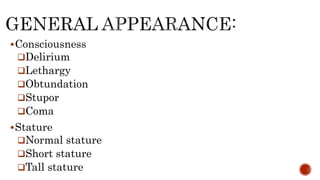 Consciousness
Delirium
Lethargy
Obtundation
Stupor
Coma
Stature
Normal stature
Short stature
Tall stature
 