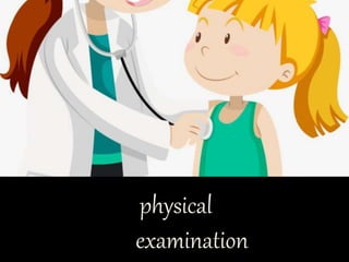 physical
examination
 