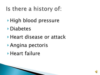 High blood pressure Diabetes Heart disease or attack Angina pectoris Heart failure 