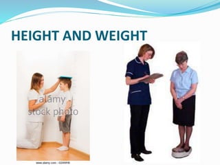 HEIGHT AND WEIGHT
 