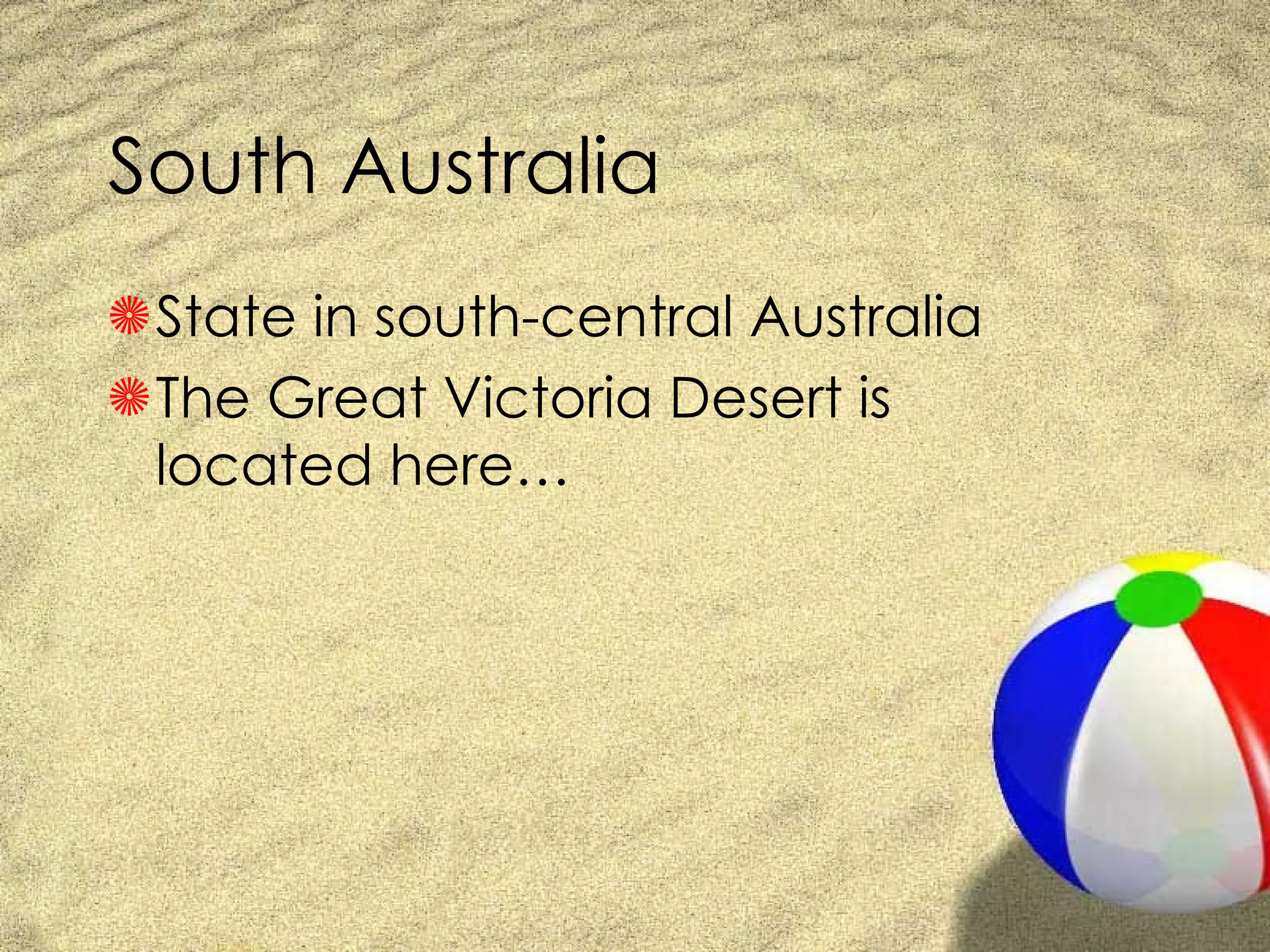 South Australia State in south-central Australia The Great Victoria Desert is located here… 