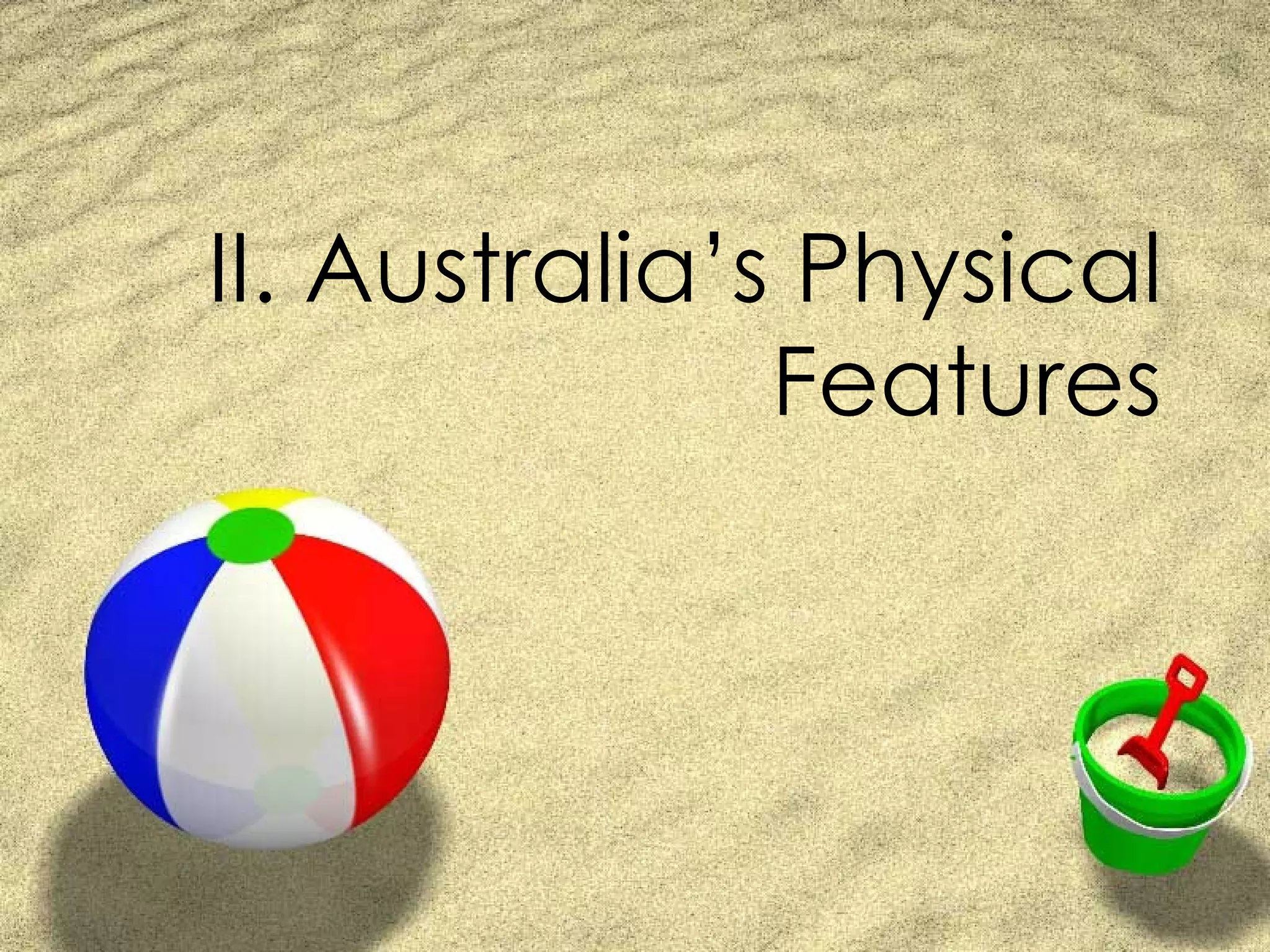 II. Australia’s Physical Features 