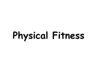 Physical Fitness
 