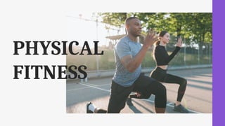 PHYSICAL
FITNESS
 