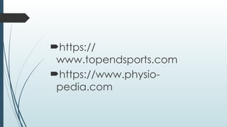 https://
www.topendsports.com
https://www.physio-
pedia.com
 
