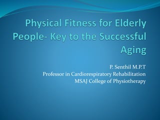P. Senthil M.P.T 
Professor in Cardiorespiratory Rehabilitation 
MSAJ College of Physiotherapy 
 