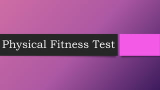 Physical Fitness Test
 