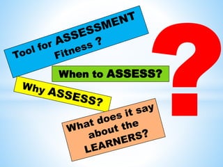 When to ASSESS? 
 