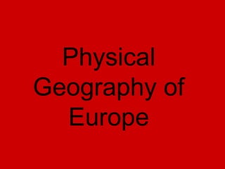 Physical Geography of Europe 