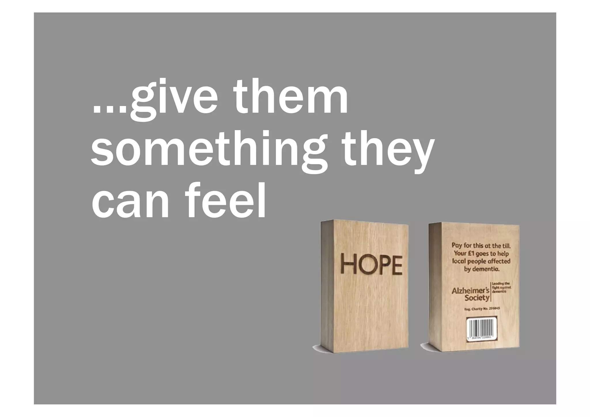 …give them 
something they 
can feel 
 