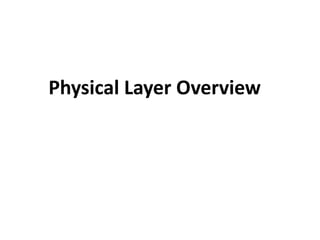 Physical Layer Overview
 