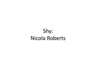 Shy:Nicola Roberts 