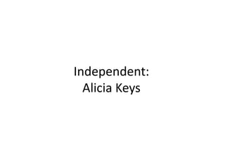 Independent:Alicia Keys
