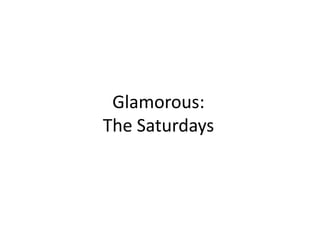 Glamorous:The Saturdays