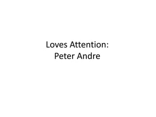 Loves Attention:Peter Andre