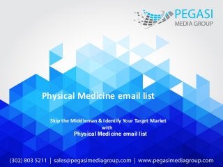 Physical Medicine email list
Skip the Middleman & Identify Your Target Market
with
Physical Medicine email list
 