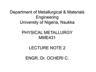 Physical Metallurgy Note.pdf Physical Metallurgy Lecture note 2..pptx