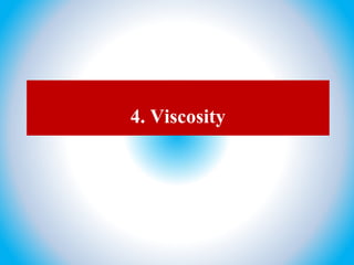 4. Viscosity
 