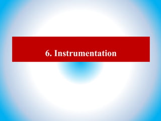 6. Instrumentation
 