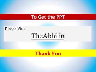 ThankYou
Please Visit
TheAbhi.in
To Get the PPT
 