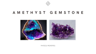 Physical Properties of Amethyst gemstone | PPT