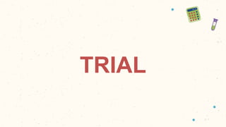 TRIAL
 