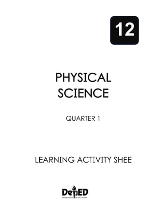 12
PHYSICAL
SCIENCE
QUARTER 1
LEARNING ACTIVITY SHEE
 