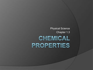 Chemical Properties Physical Science Chapter 1.3 