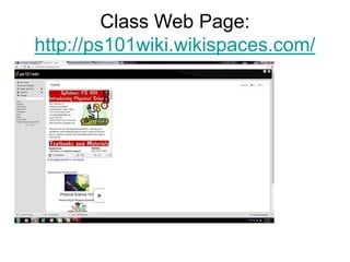 Class Web Page: 
http://ps101wiki.wikispaces.com/ 
 