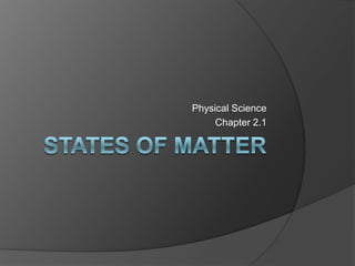 States of Matter Physical Science Chapter 2.1 