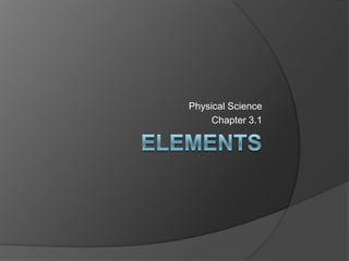 Elements Physical Science Chapter 3.1 