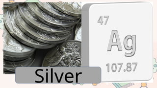 Silver
 