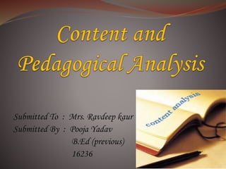 Submitted To : Mrs. Ravdeep kaur
Submitted By : Pooja Yadav
B.Ed (previous)
16236
 