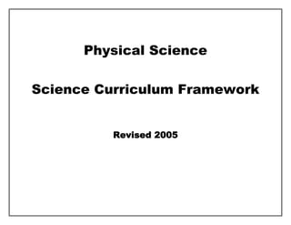 Physical Science
Science Curriculum Framework
Revised 2005
 