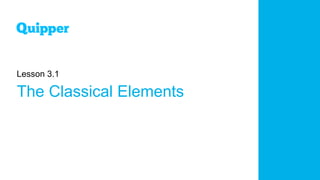 Lesson 3.1
The Classical Elements
 