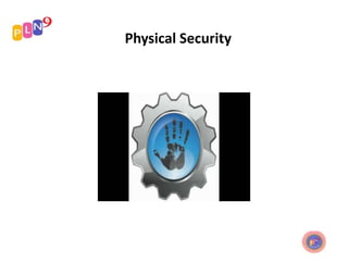 Physical Security
 