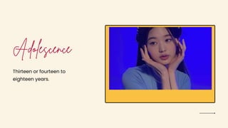 Thirteen or fourteen to
eighteen years.
 