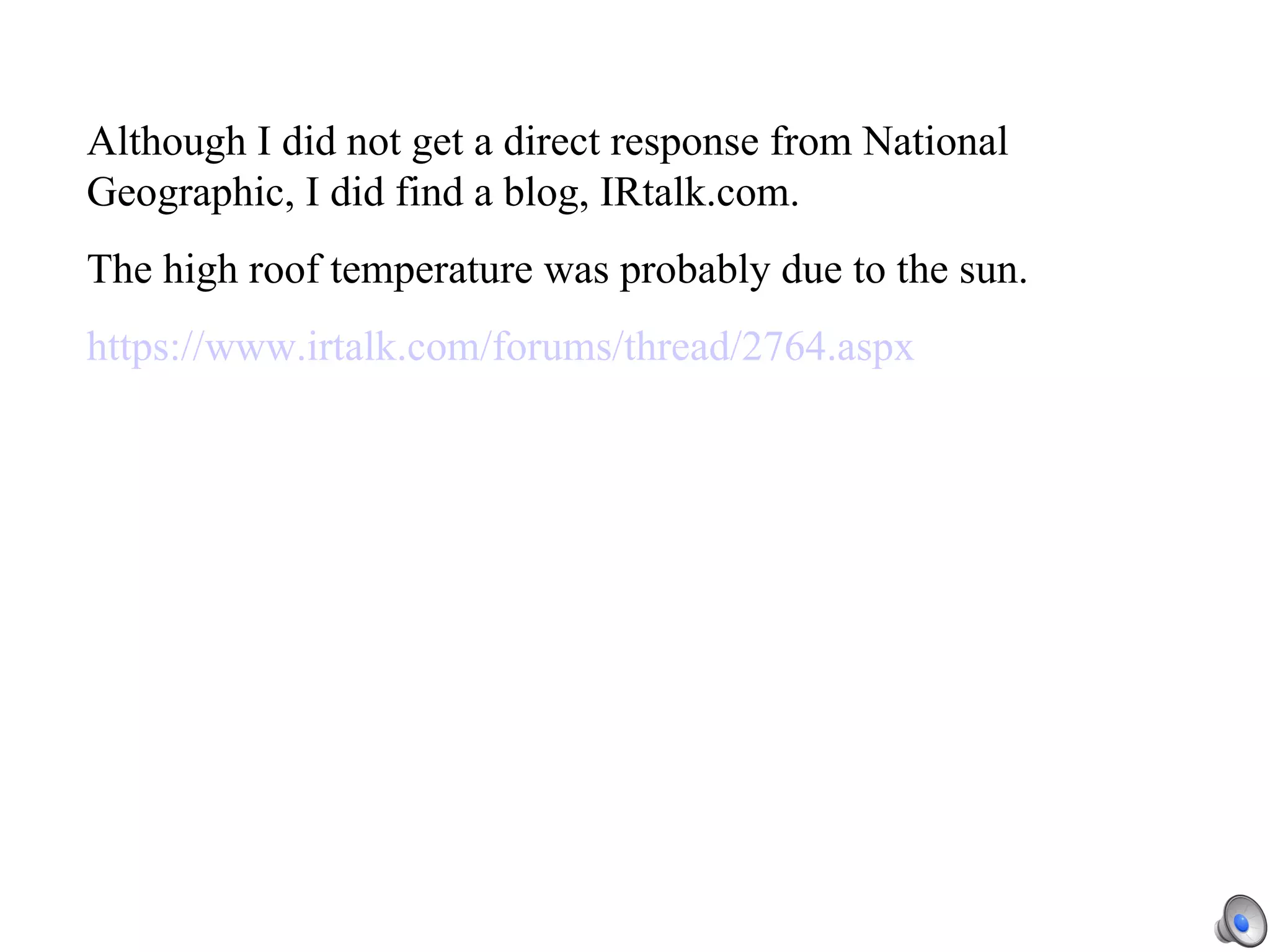 Although I did not get a direct response from National Geographic, I did find a blog, IRtalk.com.  The high roof temperature was probably due to the sun. https://www.irtalk.com/forums/thread/2764.aspx 