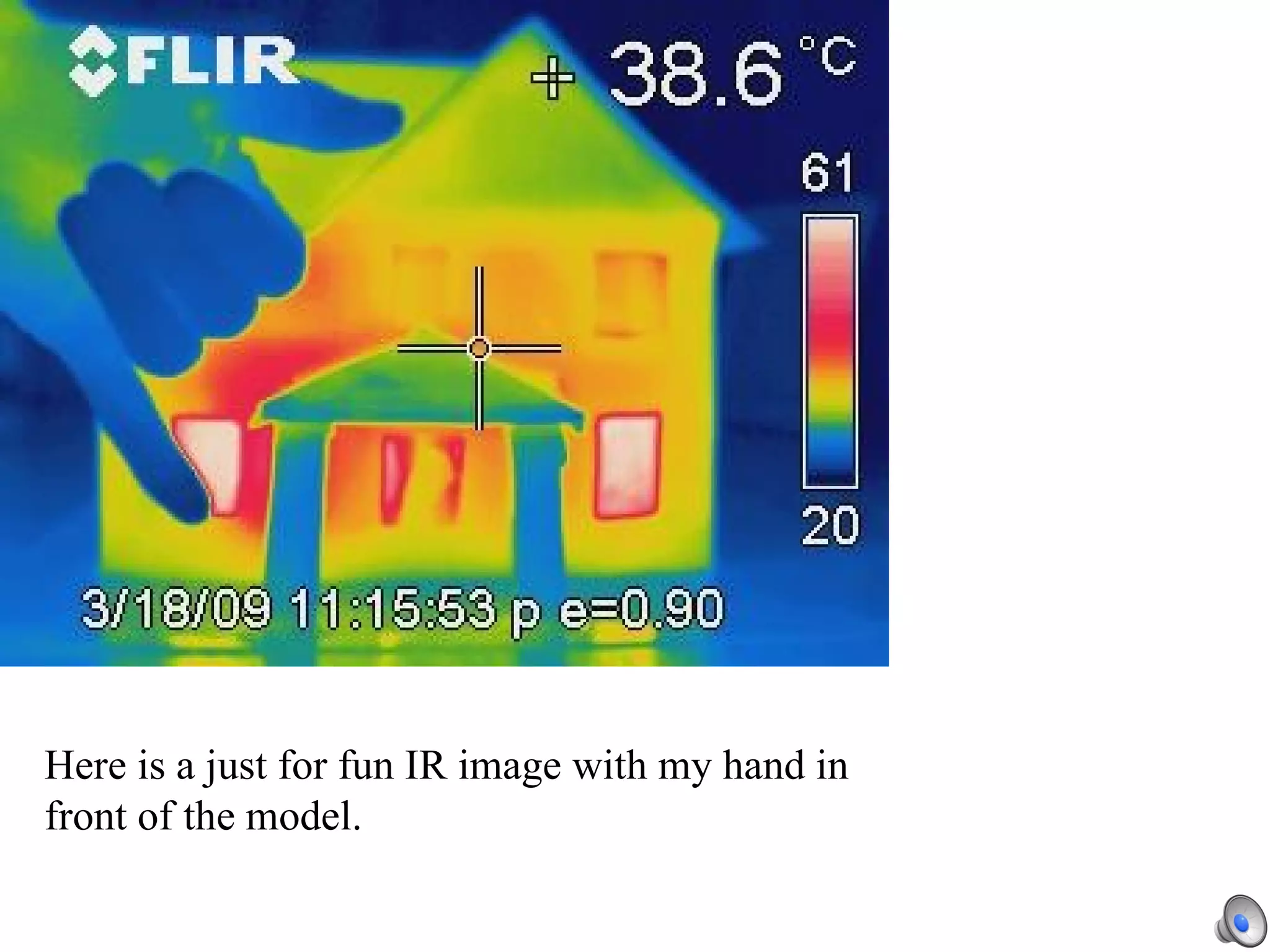 Here is a just for fun IR image with my hand in front of the model. 