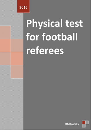 Physical test
for football
referees
2016
04/05/2016
 