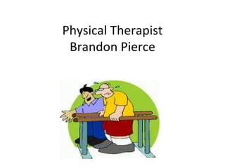 Physical Therapist Brandon Pierce 