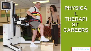 PPHHYYSSIICCAA 
LL 
TTHHEERRAAPPII 
SSTT 
CCAARREEEERRSS 
 