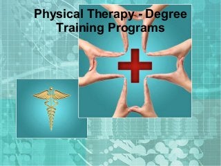 Physical Therapy - Degree
Training Programs
 