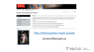http://libraryguides.mcgill.ca/poth
jill.boruff@mcgill.ca
 