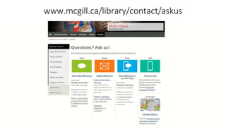 www.mcgill.ca/library/contact/askus
 